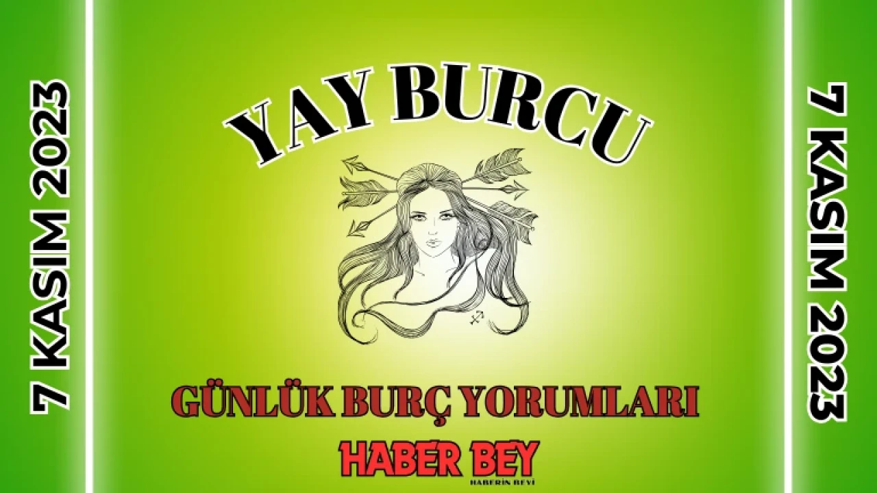 Günlük Burç Yorumları 7 Kasım 2023 Salı , Yay Burcu Günlük Burç Yorumunuzu Okudunuz mu? Yay Burcu Kadını – Yay Erkeği günlük Burç Yorumları