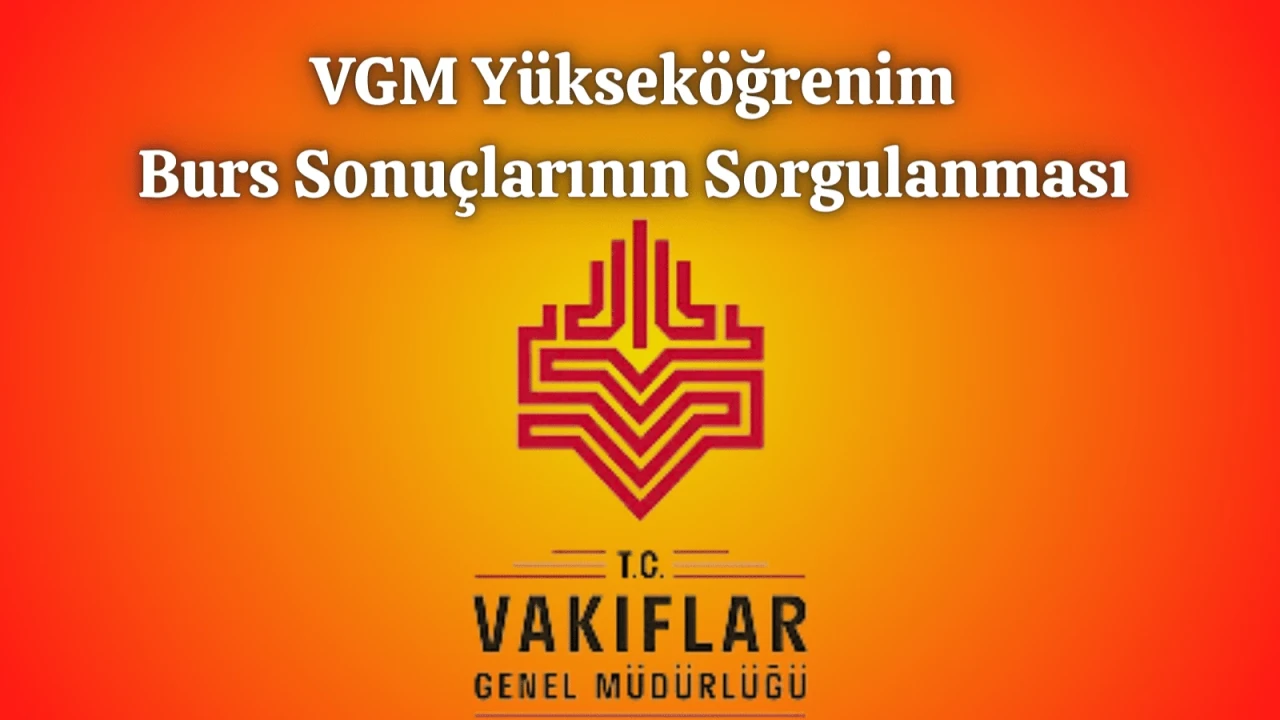 VGM Yükseköğrenim Burs Sonuçlarının Açıklandı. Sonuçlar ile ilgili tüm ayrıntılar haberimizde.