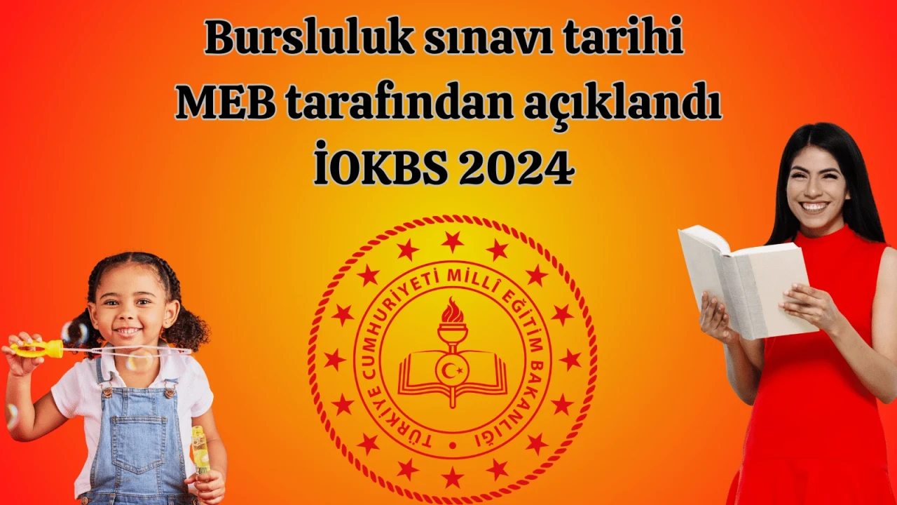 Bursluluk sınavı tarihi belli oldu: İOKBS 2024 Sınav Tarihini ve tüm açıklamaları haberimizde paylaştık.