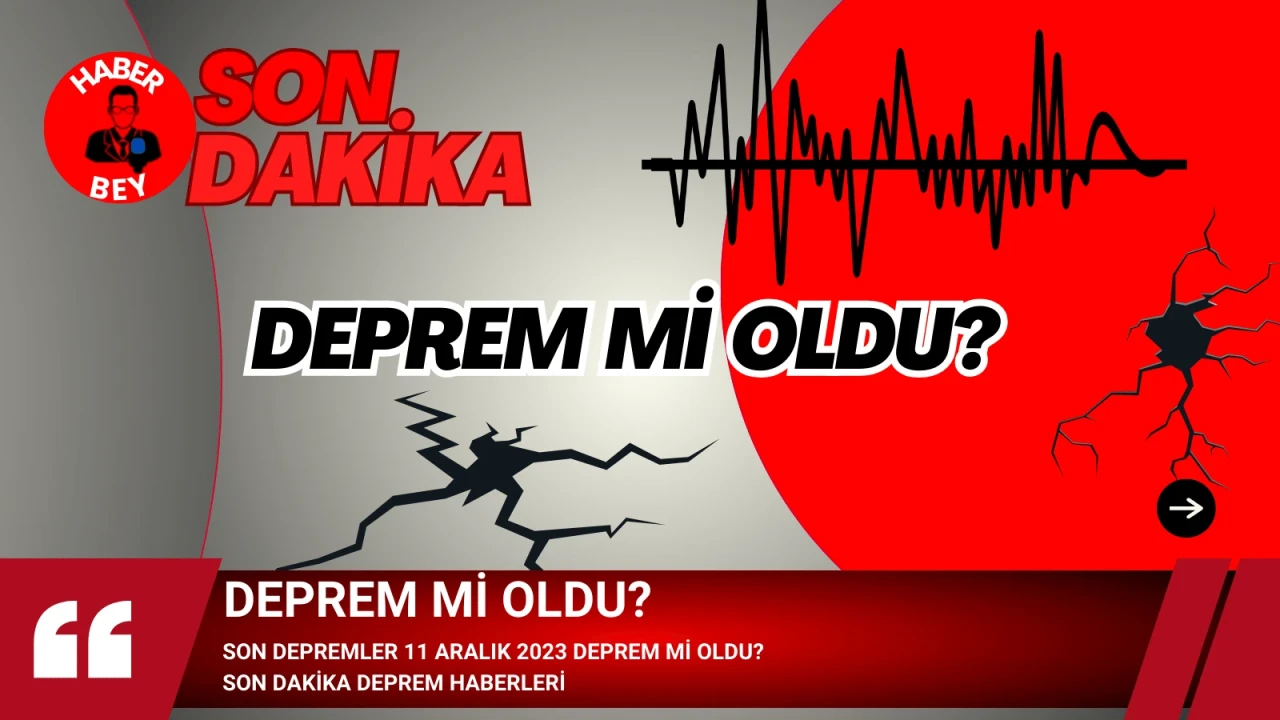 Son Depremler 11 Aralık 2023 Deprem mi oldu? Son dakika deprem haberleri