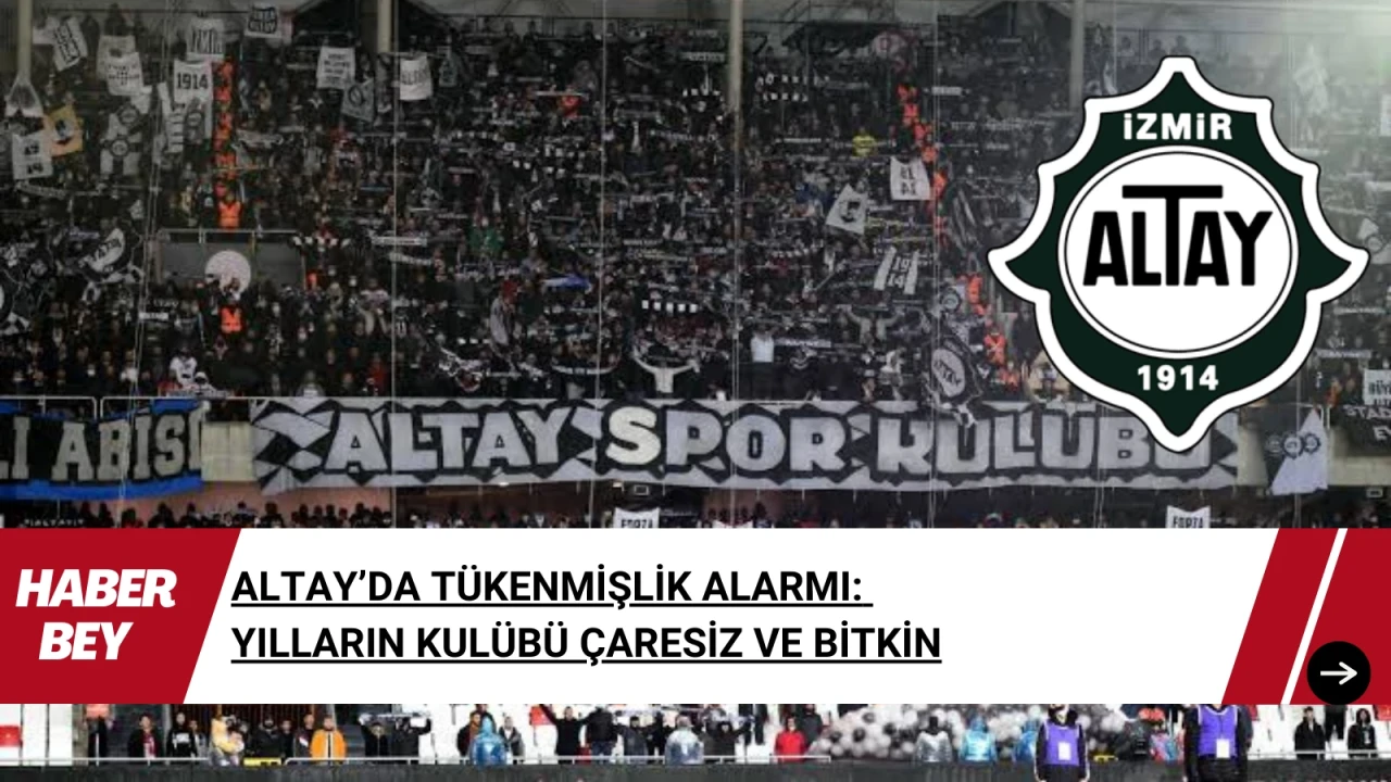 Altay’da Tükenmişlik Alarmı: Yılların Kulübü Çaresiz ve Bitkin, Zor Günler Başladı...