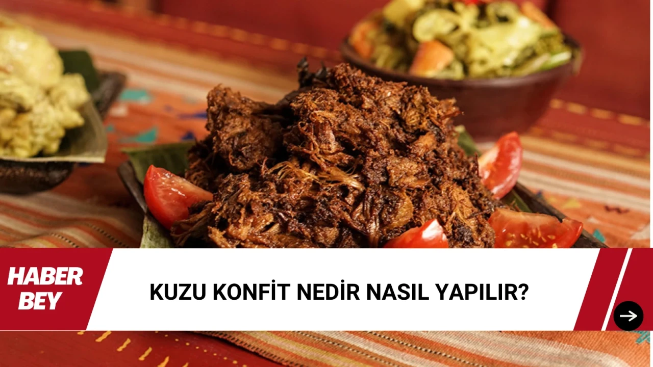 Kuzu Konfit (Confit) Nedir Nasıl Yapılır? Bir Pişirme Tekniği midir?