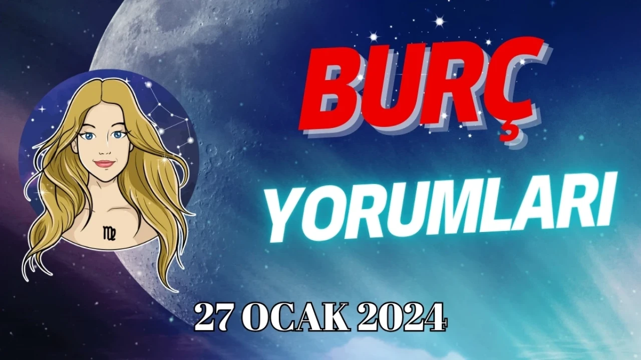 Başak Burcu Günlük Burç Yorumuna Göre 27 Ocak Cumartesi Günün Nasıl Geçecek?