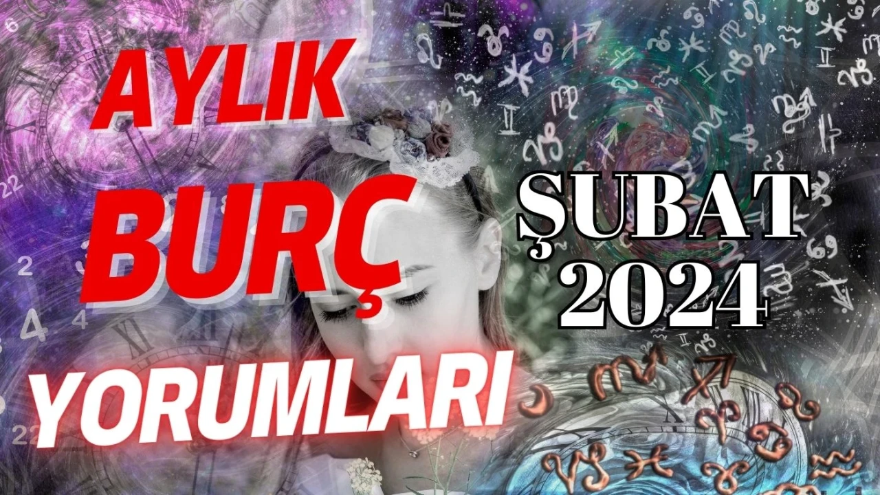 2024 Şubat Ayı Burç Yorumları! Şubat'ta Burçları Neler Bekliyor?