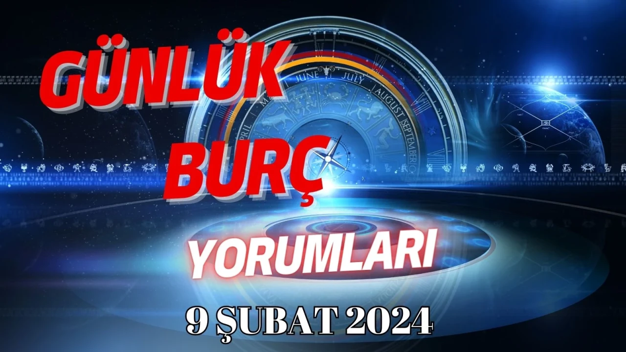 Günlük Burç Yorumları: 9 Şubat 2024 Cuma