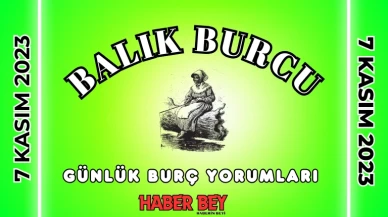 Balık Burcu Günlük Burç Yorumu 7 Kasım 2023