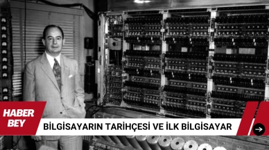 Bilgisayarın Tarihçesi ve İlk Bilgisayar