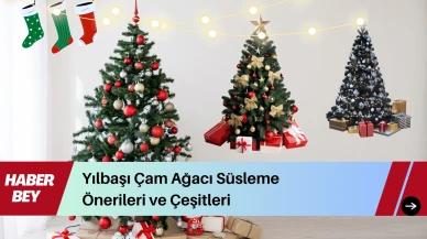 Yılbaşı Çam Ağacı Süsleme Önerileri ve Çeşitleri