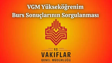 VGM Yükseköğrenim Burs Sonuçlarının Sorgulanması