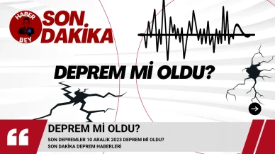 Son Depremler 10 Aralık 2023 Deprem mi oldu?