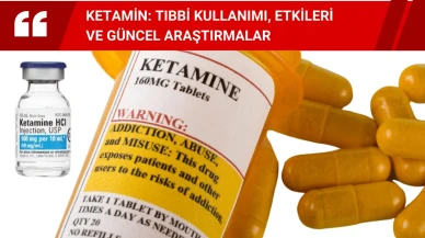 Ketamin: Tıbbi Kullanımı, Etkileri ve Güncel Araştırmalar