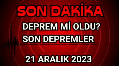 Deprem mi Oldu? Son Depremler  21 Aralık 2023