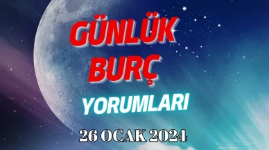 Günlük Burç Yorumlarına Göre 26 Ocak Cuma Günün Nasıl Geçecek?