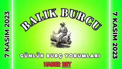 Balık Burcu Günlük Burç Yorumu 7 Kasım 2023