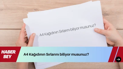 A4 Kağıdının Sırlarını biliyor musunuz?