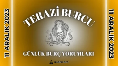 Terazi Burcu Günlük Burç Yorumu 11 Aralık 2023