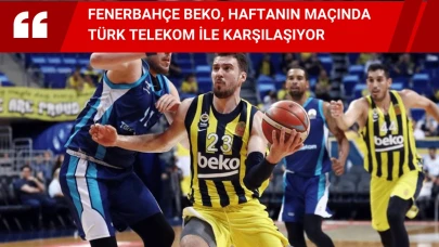 Fenerbahçe Beko, Haftanın Maçında Türk Telekom ile Karşılaşıyor
