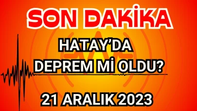 Az Önce Hatay'da Deprem mi oldu? Son Depremler