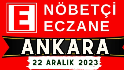 Nöbetçi Eczaneler Ankara 22 Aralık 2023