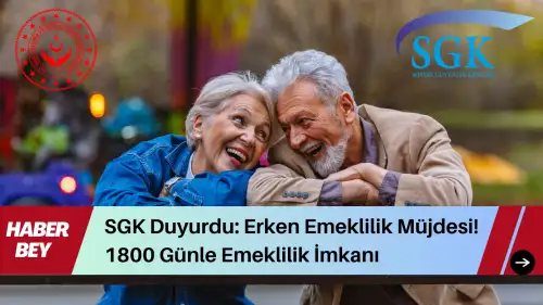 SGK Duyurdu: Erken Emeklilik Müjdesi! 1800 Günle Emeklilik İmkanı