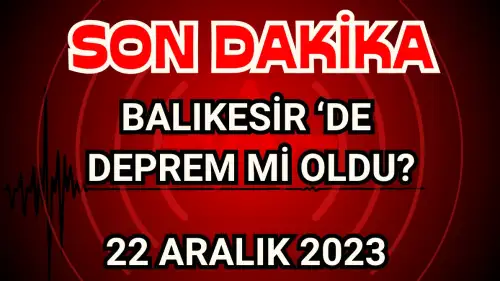 Balıkesir yine Sallandı! Deprem mi oldu! Son dakika! 21 Aralık 2023