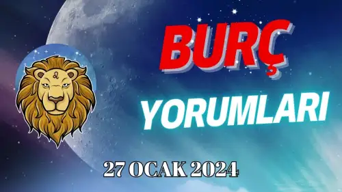 Aslan Burcu Günlük Burç Yorumu 27 Ocak 2024 Cumartesi