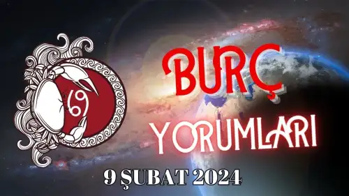 9 Şubat Yengeç Burcu: Günlük Burç Yorumu