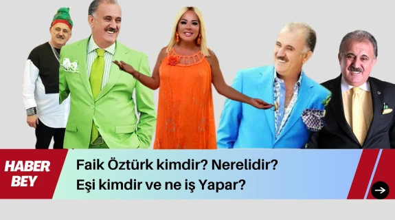 Faik Öztürk kimdir? Nerelidir? Eşi kimdir ve ne iş Yapar?