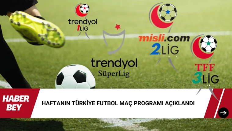 Haftanın Türkiye Futbol Maç Programı Açıklandı 1. lig 2. lig Yükselme grubu dahil tüm maçlar haberimizde...