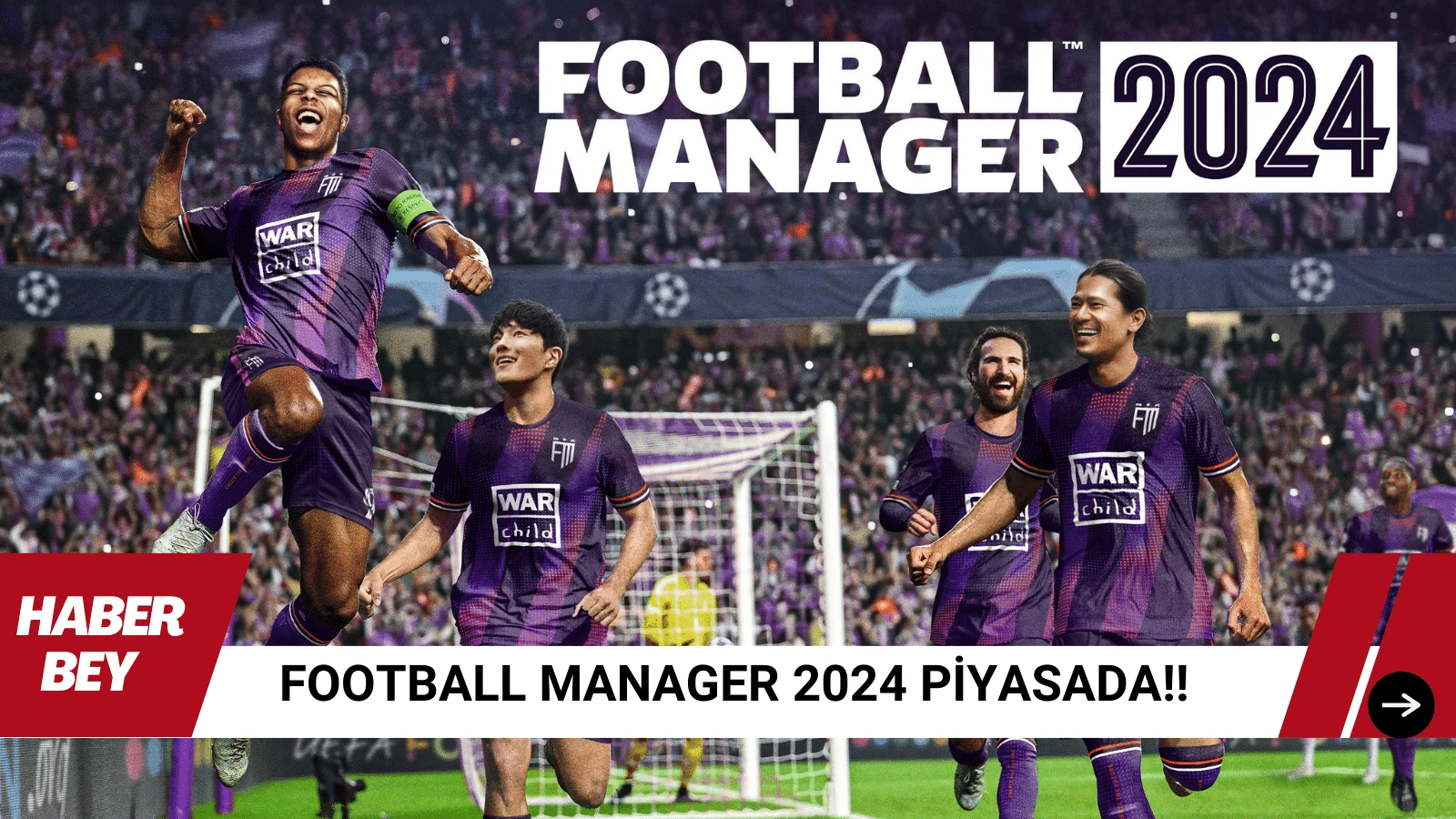 FOOTBALL MANAGER 2024 SÜRÜMÜ ÇIKTI