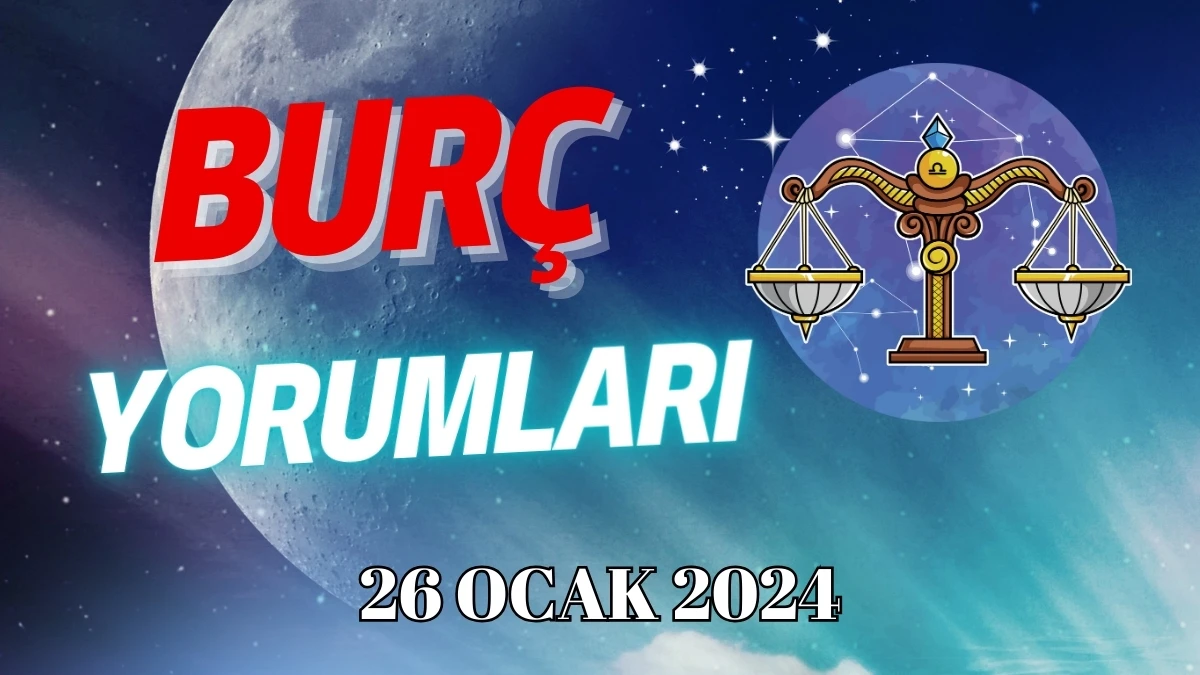 Terazi Burcu Günlük Burç Yorumu 26 Ocak 2024 Cuma