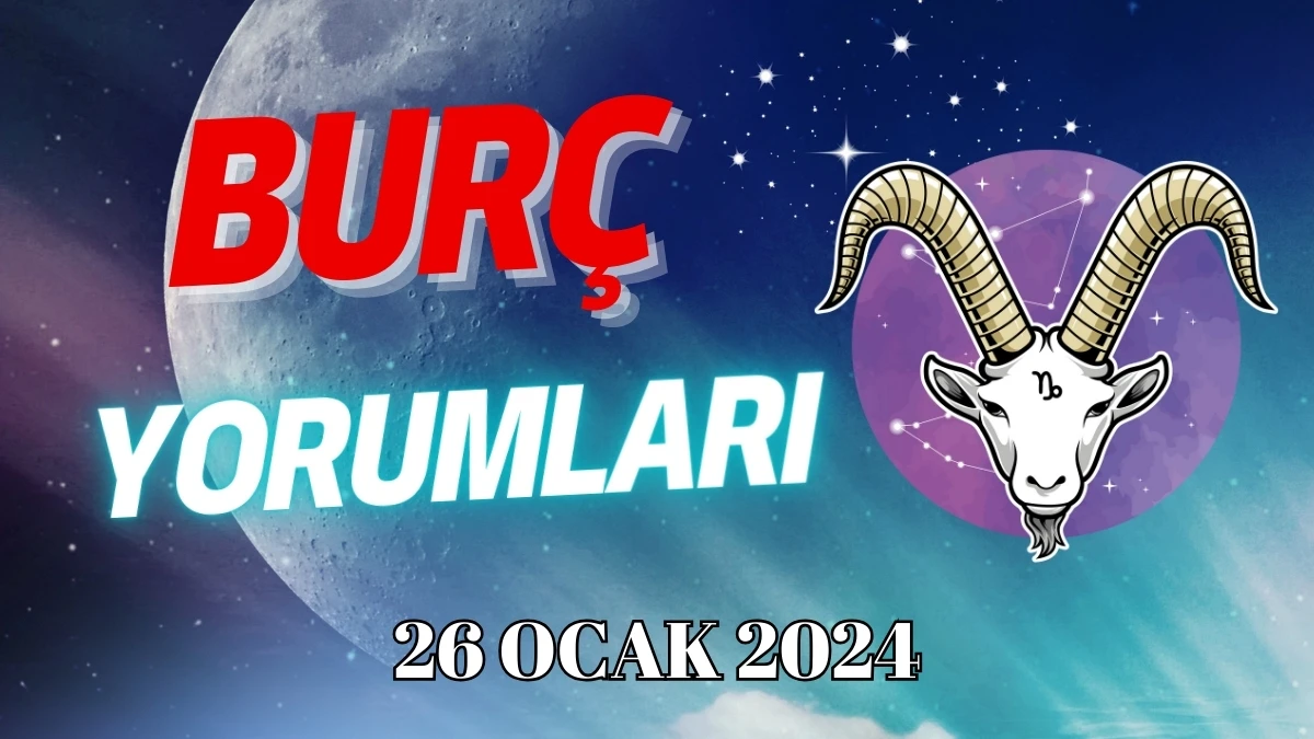 Oğlak Burcu Günlük Burç Yorumu 26 Ocak 2024 Cuma