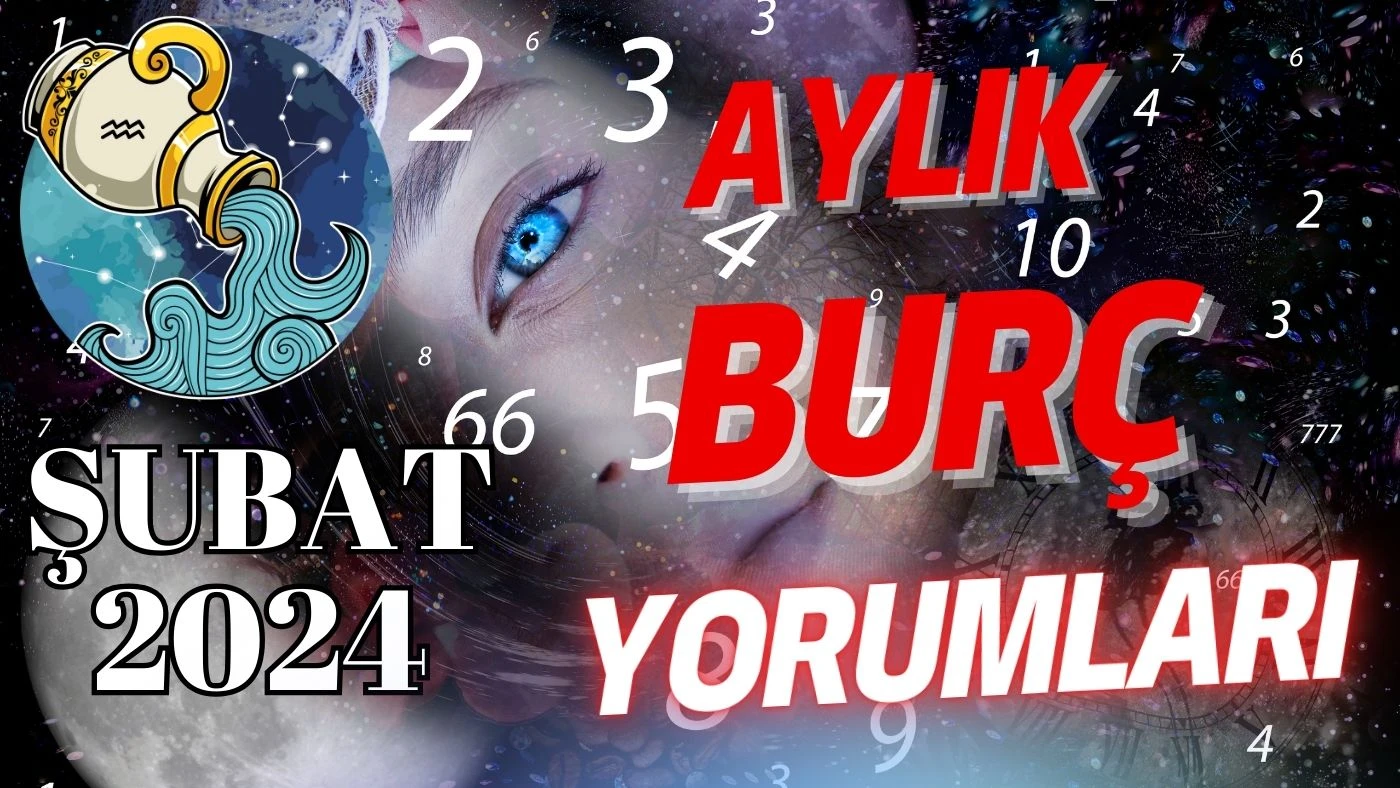 Kova burcu Şubat 2024 Aylık Burç Yorumları