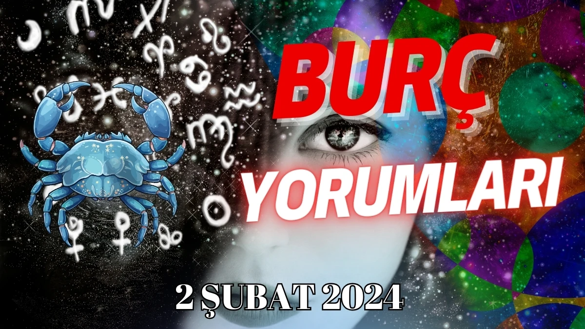 Yengeç Burcu Günlük Burç Yorumu 2 Şubat 2024 Günlük burç yorumları