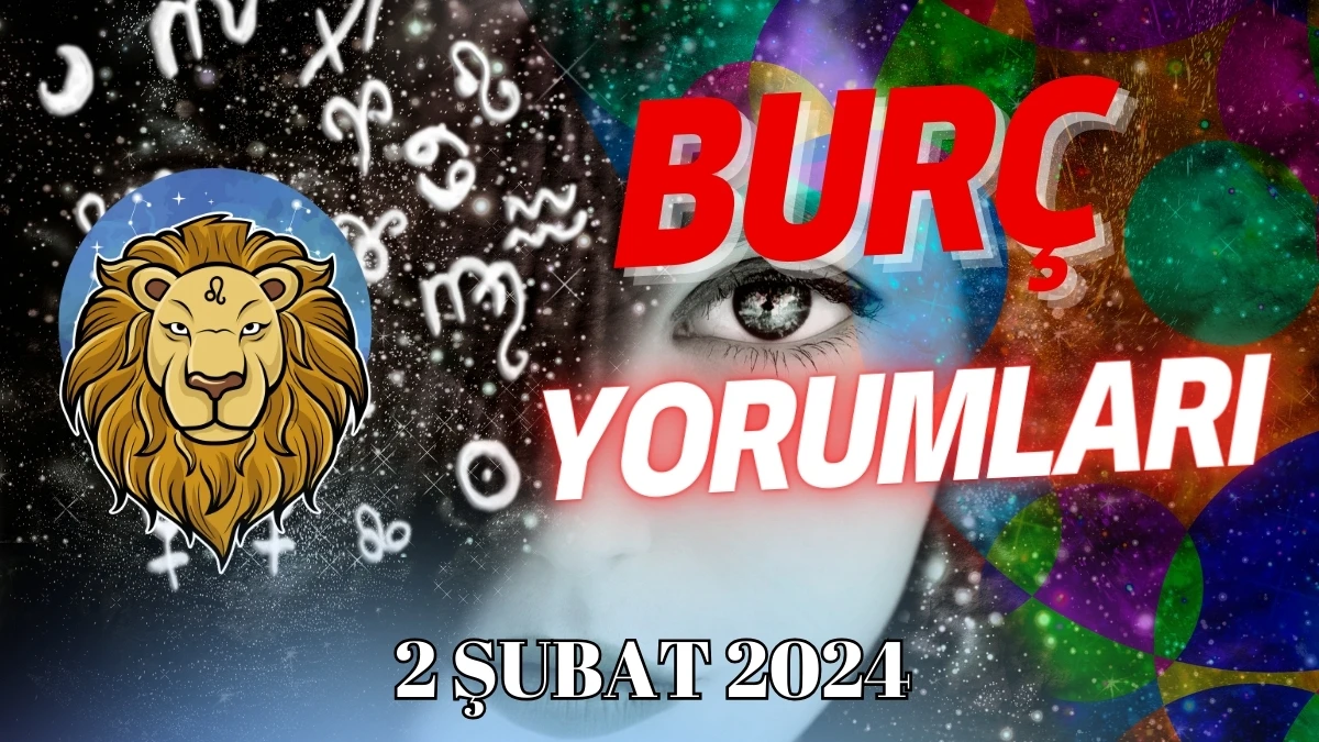 Aslan Burcu Günlük Burç Yorumu 2 Şubat 2024 Günlük burç yorumları