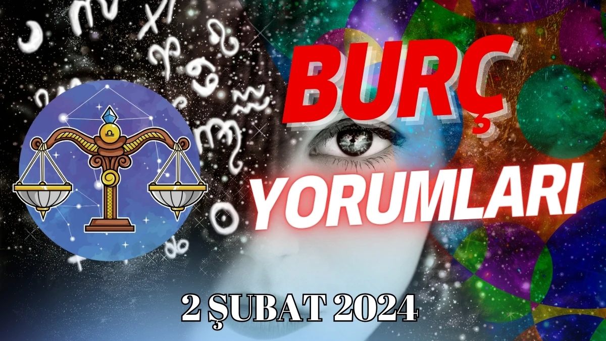 Terazi Burcu Günlük Burç Yorumu 2 Şubat 2024 Günlük burç yorumları