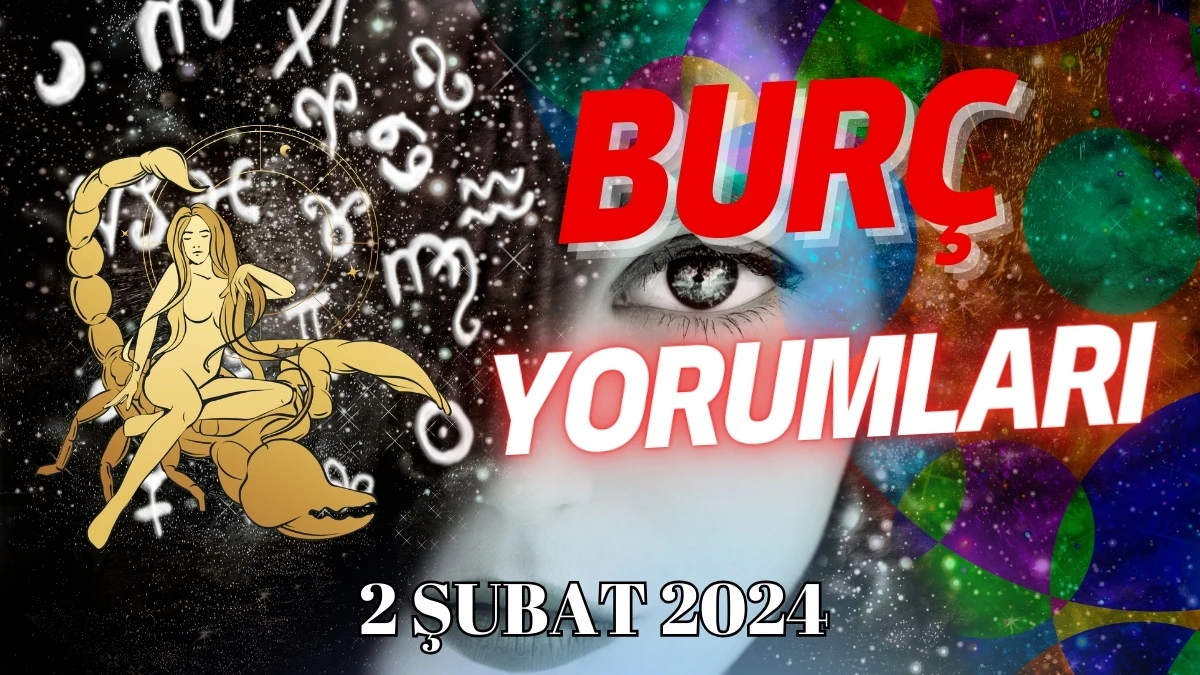 Akrep Burcu Günlük Burç Yorumu 2 Şubat 2024 Günlük burç yorumları