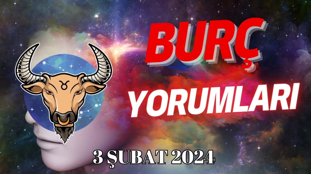 Boğa Burcu Günlük Burç Yorumu 3 Şubat 2024 Günlük burç yorumları