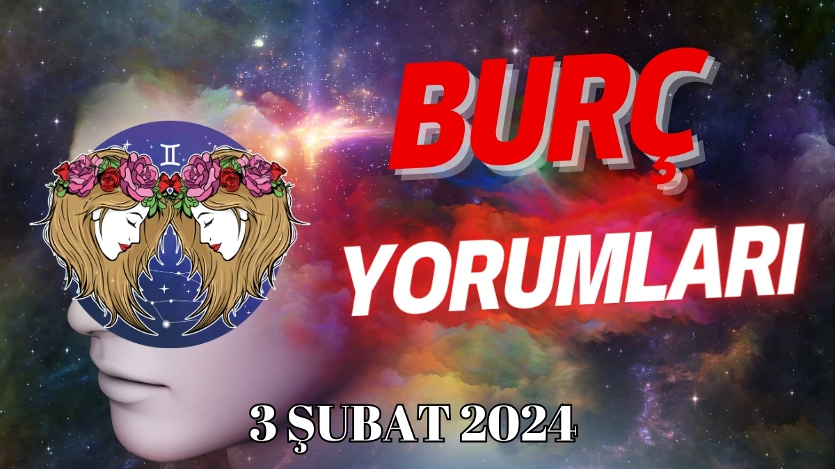 İkizler Burcu Günlük Burç Yorumu 3 Şubat 2024 Günlük burç yorumları