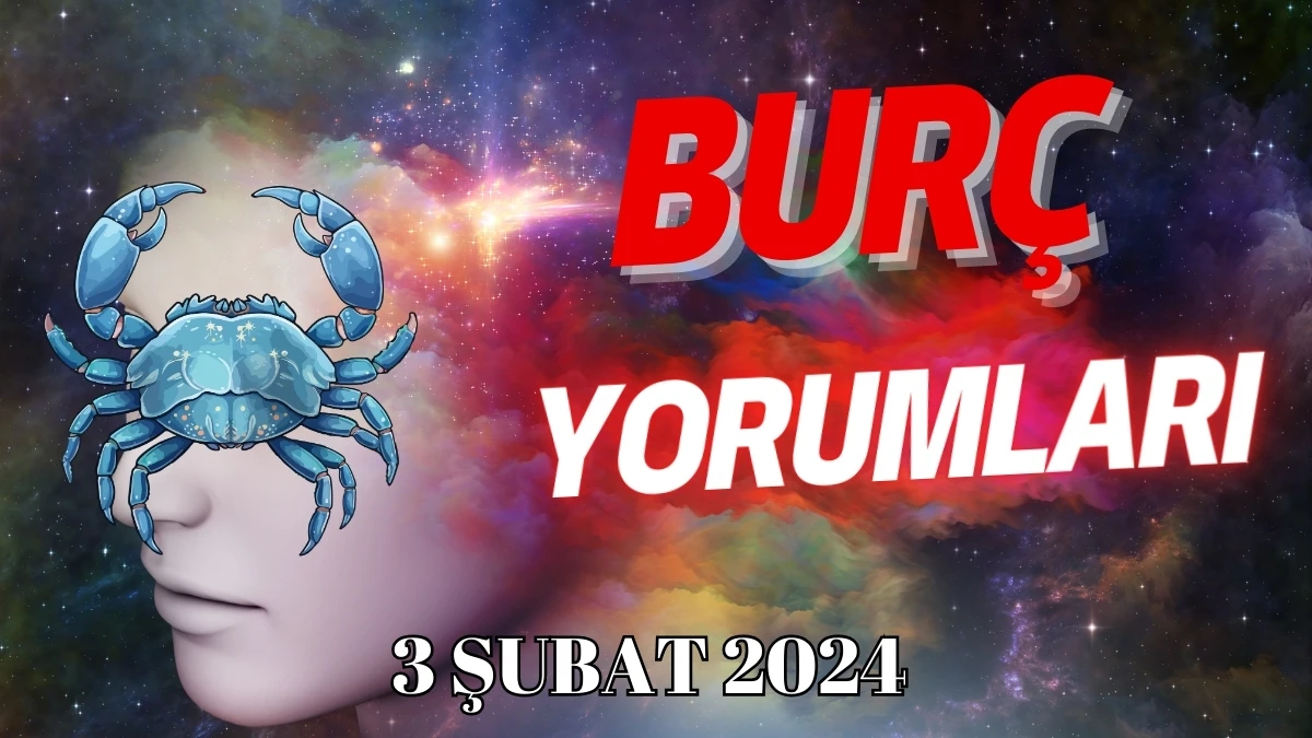 Yengeç Burcu Günlük Burç Yorumu 3 Şubat 2024 Günlük burç yorumları