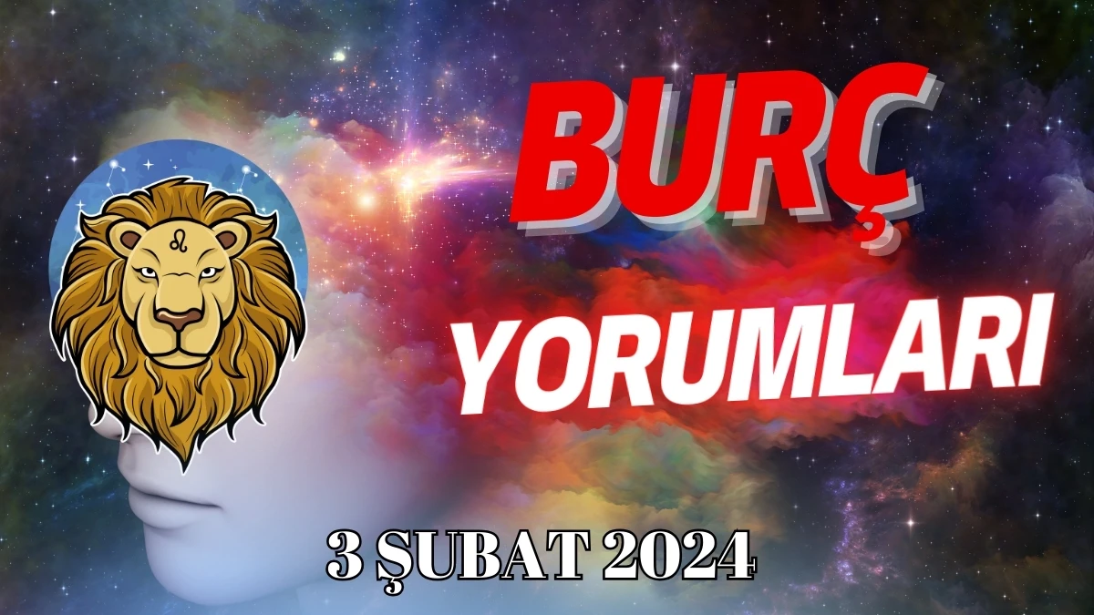 Aslan Burcu Günlük Burç Yorumu 3 Şubat 2024 Günlük burç yorumları