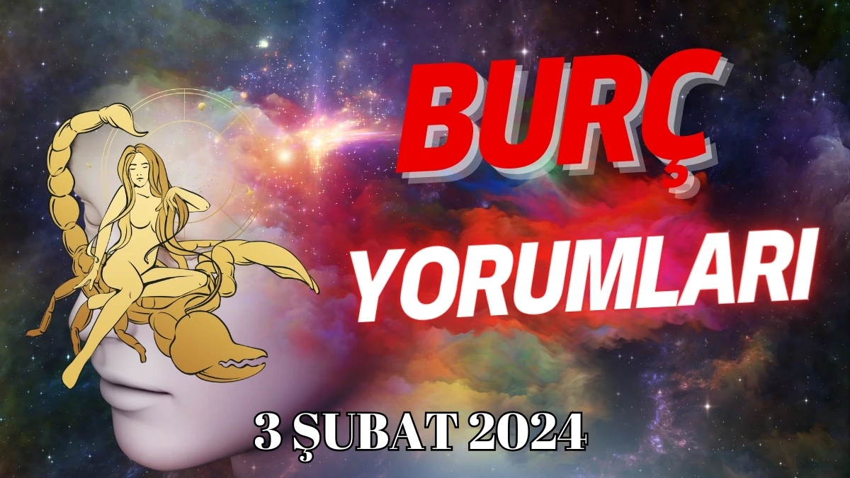 Akrep Burcu Günlük Burç Yorumu 3 Şubat 2024 Günlük burç yorumları