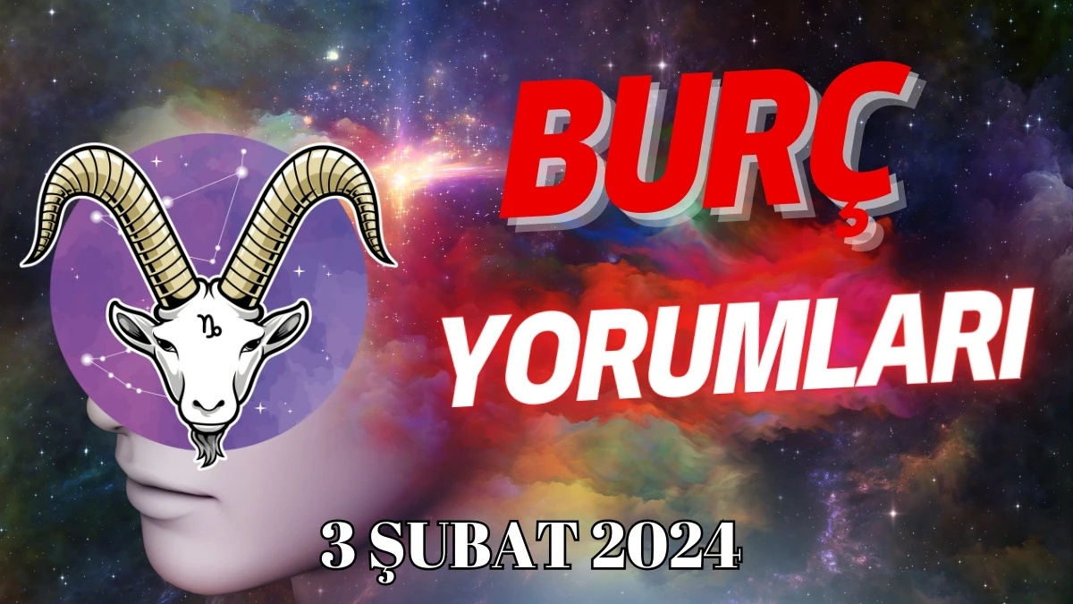 Oğlak Burcu Günlük Burç Yorumu 3 Şubat 2024 Günlük burç yorumları