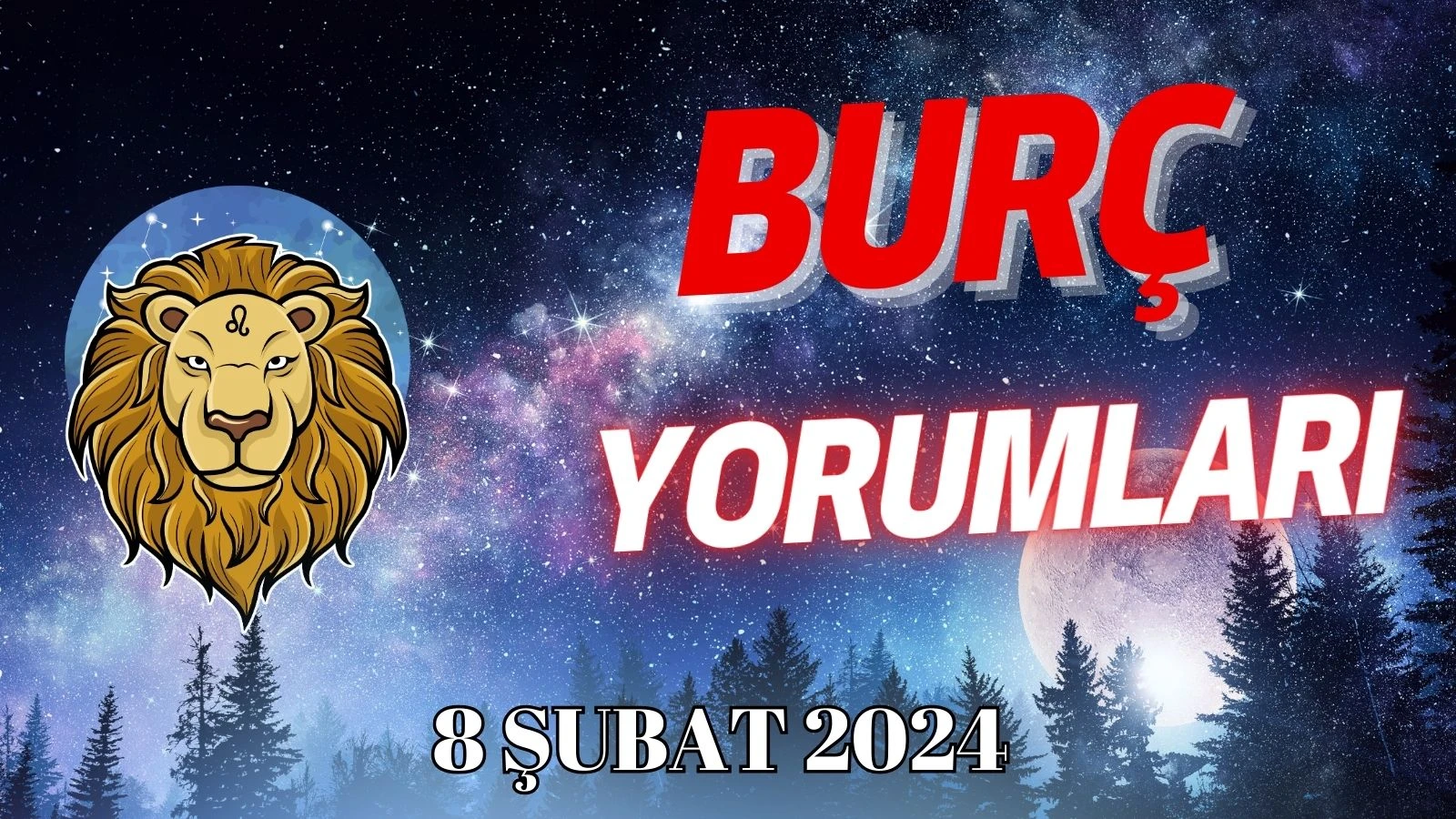 Aslan 8 Şubat Günlük Burç Yorumu (23 Temmuz - 22 Ağustos)